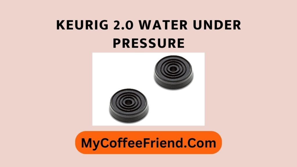[Fixed] Keurig 2.0 Water Under Pressure Won't Go Away