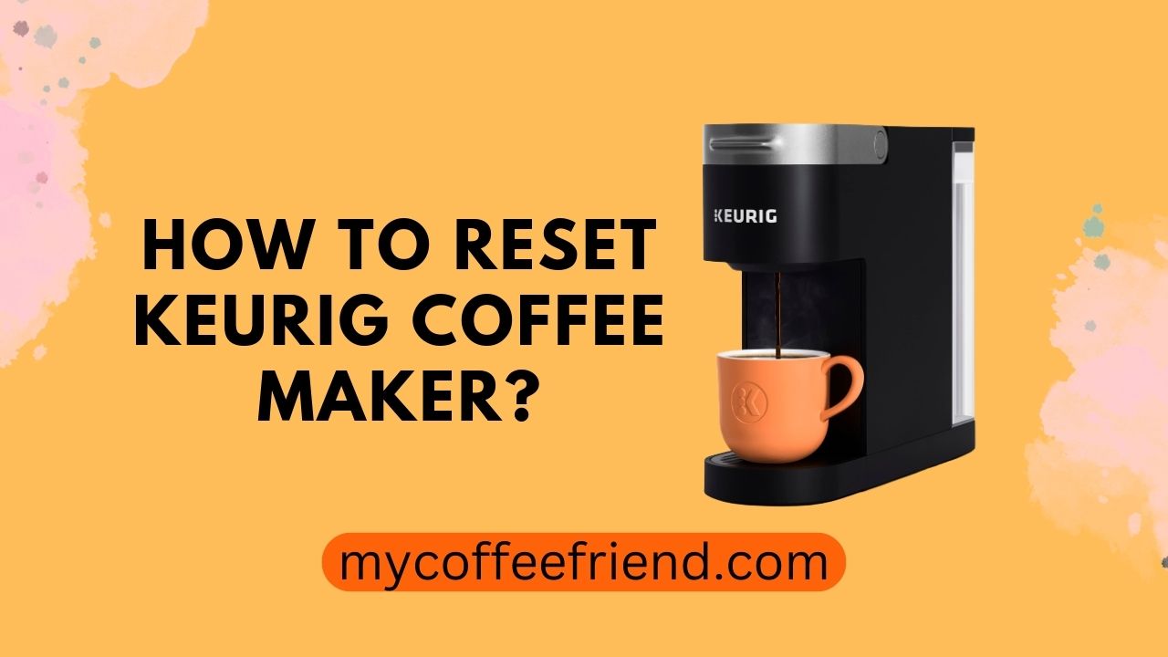 How To Reset Keurig Coffee Maker