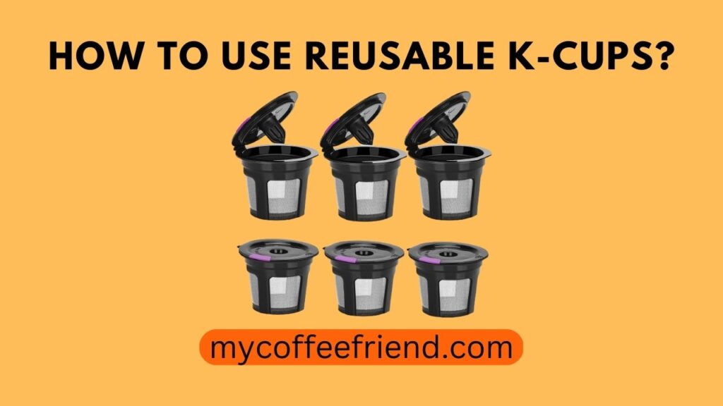 How To Use Reusable K-Cups
