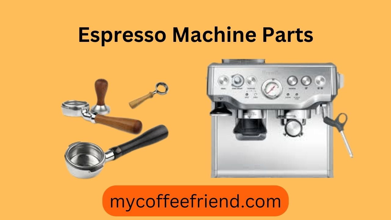 18 Espresso Machine Parts Names and Their Functions 