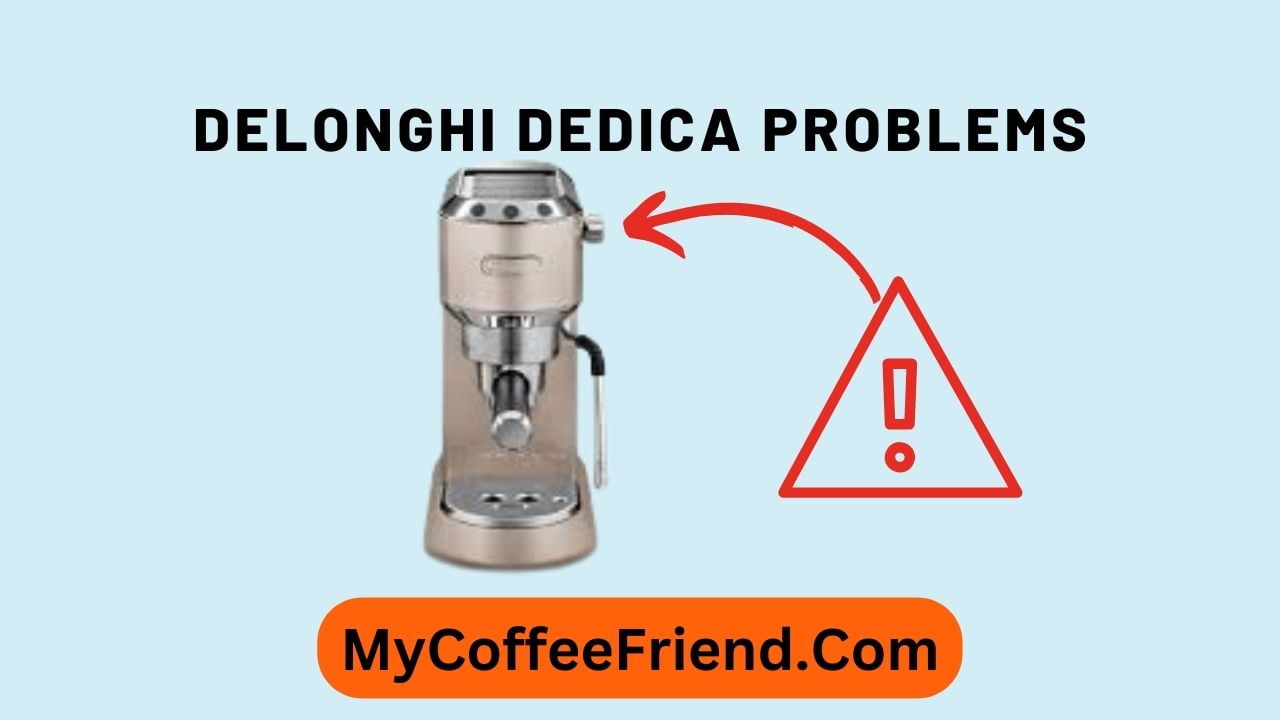 12 Delonghi Dedica Problems With A Troubleshooting Guide