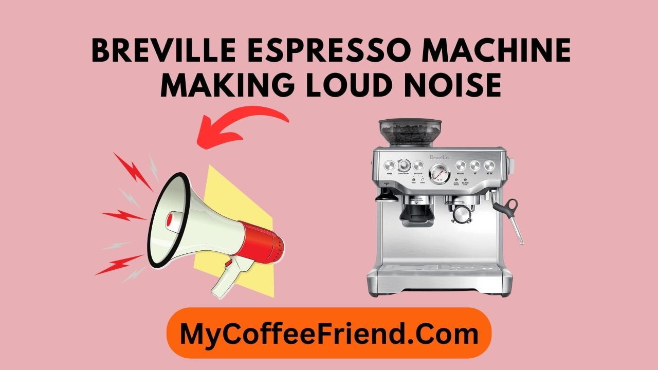 Breville Espresso Machine Making Loud Noise