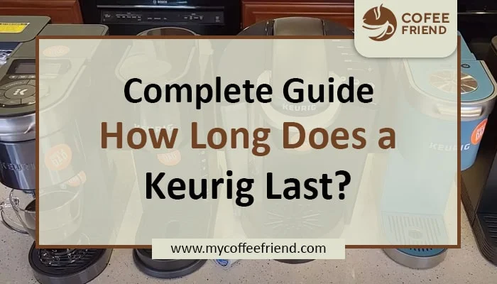 How Long Does a Keurig Last